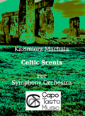 Cover image for Kazimierz Machala's Celtic Scents for Symphony Orchestra